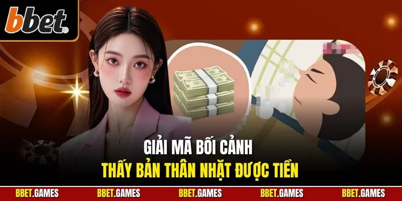 Giải mã bối cảnh thấy bản thân nhặt được tiền