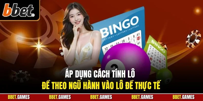 Áp dụng cách tính lô đề theo ngũ hành vào lô đề thực tế