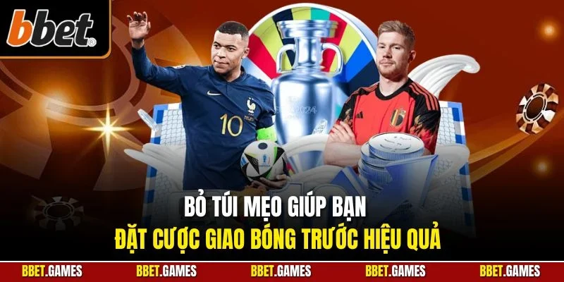 Bỏ túi mẹo giúp bạn đặt cược giao bóng trước hiệu quả