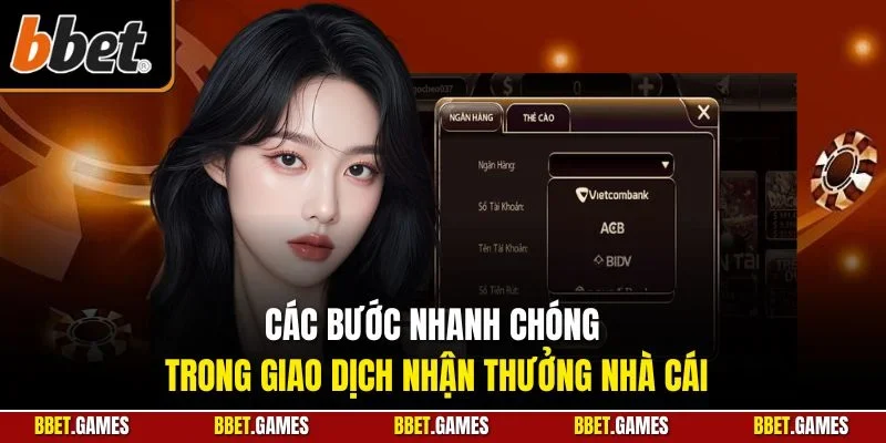 Các bước nhanh chóng trong giao dịch nhận thưởng nhà cái