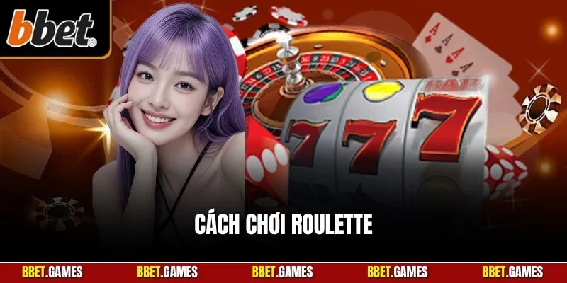 Cách chơi Roulette