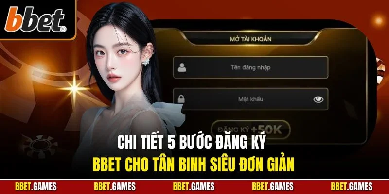 Chi tiết 5 bước đăng ký BBET cho tân binh siêu đơn giản