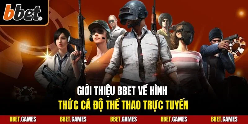 Giới thiệu BBET về hình thức cá độ thể thao trực tuyến