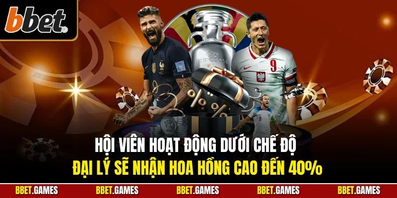 Hội viên hoạt động dưới chế độ đại lý sẽ nhận hoa hồng cao đến 40%