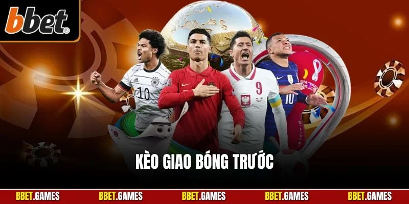 Kèo giao bóng trước