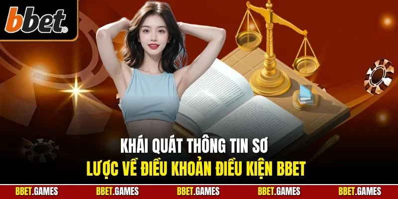 Khái quát thông tin sơ lược về điều khoản điều kiện BBET
