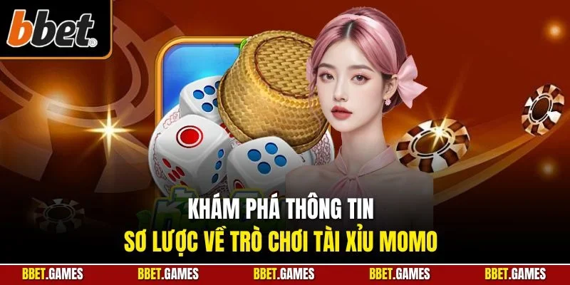 Khám phá thông tin sơ lược về trò chơi tài xỉu Momo