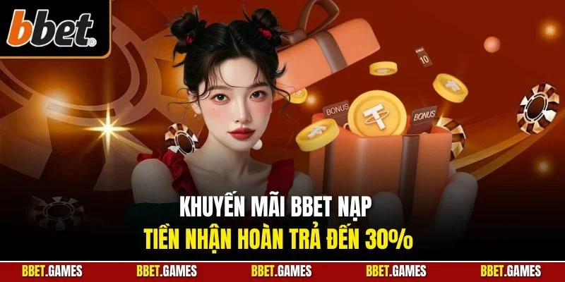 Khuyến mãi BBET nạp tiền nhận hoàn trả đến 30%