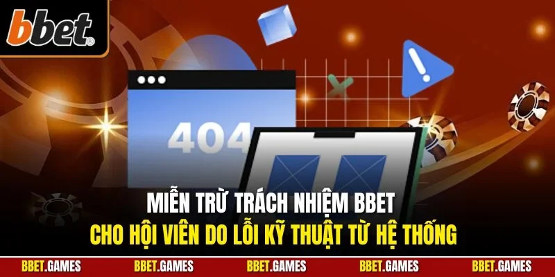 Miễn trừ trách nhiệm BBET cho hội viên do lỗi kỹ thuật từ hệ thống