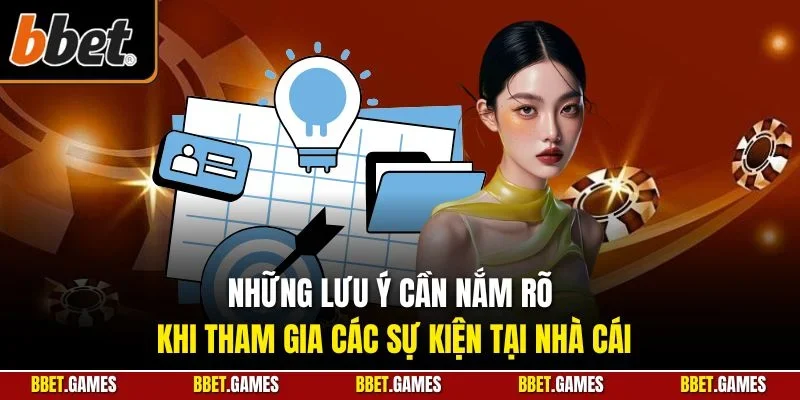 Những lưu ý cần nắm rõ khi tham gia các sự kiện tại nhà cái