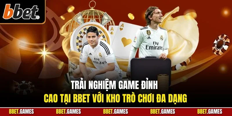 Trải nghiệm game đỉnh cao tại BBET với kho trò chơi đa dạng