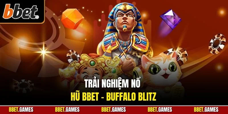 Trải nghiệm nổ hũ BBET - Buffalo Blitz